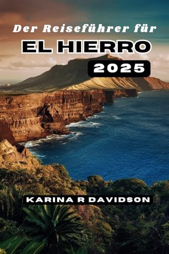 Der Reiseführer für El Hierro 2025: Trost finden im unbekannten Hafen Der Reiseführer für El Hierro 2025: Trost finden im unbekannten Hafen von Independently published