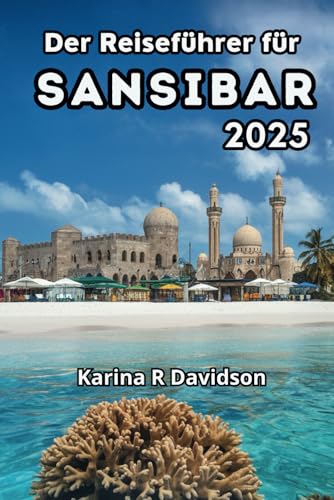 Der Reiseführer für Sansibar 2025: Erleben Sie die Authentizität von Tansanias charmantester Insel Der Reiseführer für Sansibar 2025: Erleben Sie die Authentizität von Tansanias charmantester Insel von Independently published