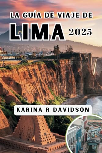 LA GUÍA DE VIAJE DE LIMA 2025: Navega por el corazón de la ciudad a través de la cultura, la comida y la historia LA GUÍA DE VIAJE DE LIMA 2025: Navega por el corazón de la ciudad a través de la cultura, la comida y la historia von Independently published