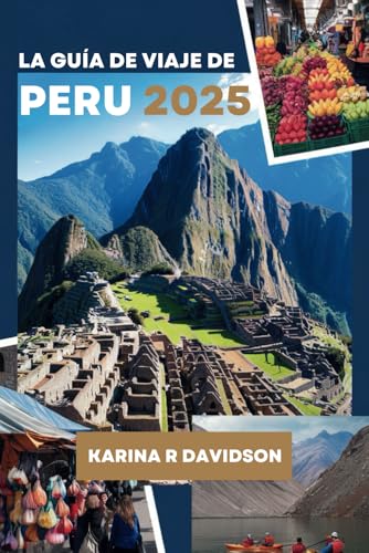 LA GUÍA DE VIAJE DE PERU 2025: Tu compañero esencial para una aventura relajada LA GUÍA DE VIAJE DE PERU 2025: Tu compañero esencial para una aventura relajada von Independently published