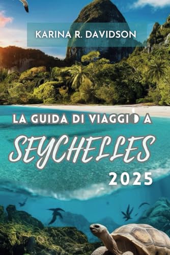 LA GUIDA DI VIAGGIO A SEYCHELLES 2025: Scopri numerose fughe indimenticabili LA GUIDA DI VIAGGIO A SEYCHELLES 2025: Scopri numerose fughe indimenticabili von Independently published