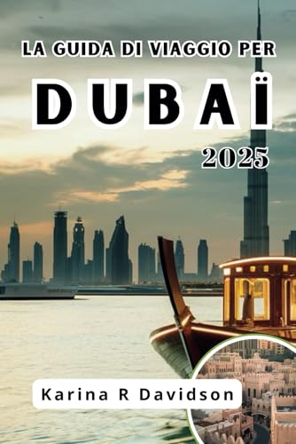 LA GUIDA DI VIAGGIO PER DUBAI 2025: Il tuo passaporto per svelare i segreti della città d'oro LA GUIDA DI VIAGGIO PER DUBAI 2025: Il tuo passaporto per svelare i segreti della città d'oro von Independently published