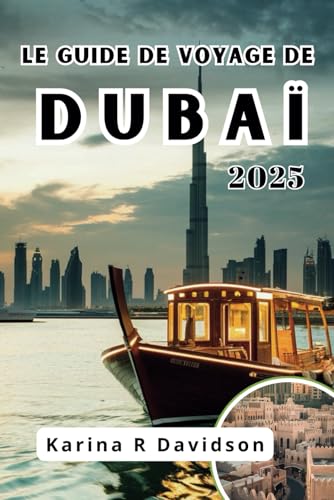 LE GUIDE DE VOYAGE DE DUBAÏ 2025: Votre passeport pour dévoiler les secrets de la ville dorée LE GUIDE DE VOYAGE DE DUBAÏ 2025: Votre passeport pour dévoiler les secrets de la ville dorée von Independently published