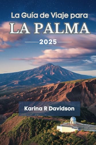 La Guía de Viaje La Palma 2025: Descubre la esencia incontada de las Islas Canarias La Guía de Viaje La Palma 2025: Descubre la esencia incontada de las Islas Canarias von Independently published