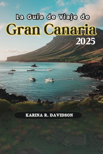 La Guía de Viaje de Gran Canaria 2025: Abraza la esencia de la vida en la isla La Guía de Viaje de Gran Canaria 2025: Abraza la esencia de la vida en la isla von Independently published