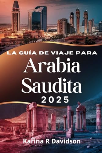 La Guía de Viaje para Arabia Saudita 2025: Un mapa de un atlas de experiencias inexploradas La Guía de Viaje para Arabia Saudita 2025: Un mapa de un atlas de experiencias inexploradas von Independently published