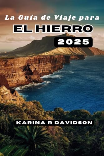 La Guía de Viaje para El Hierro 2025: Encontrando consuelo en el Refugio Desconocido La Guía de Viaje para El Hierro 2025: Encontrando consuelo en el Refugio Desconocido von Independently published