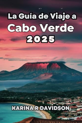 La Guía de viaje a Cabo Verde 2025: Descubre y explora la joya única del Atlántico La Guía de viaje a Cabo Verde 2025: Descubre y explora la joya única del Atlántico von Independently published