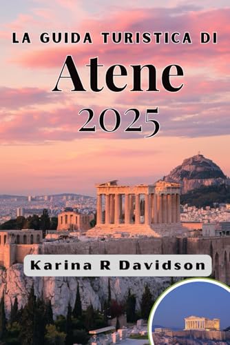 La Guida Turistica Di Atene 2025: Scopri ed esplora attraverso paesaggi senza tempo La Guida Turistica Di Atene 2025: Scopri ed esplora attraverso paesaggi senza tempo von Independently published