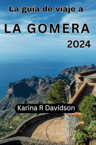 La guía de viaje a La Gomera 2024: Explore los encantos ocultos de las Islas Canarias La guía de viaje a La Gomera 2024: Explore los encantos ocultos de las Islas Canarias von Independently published