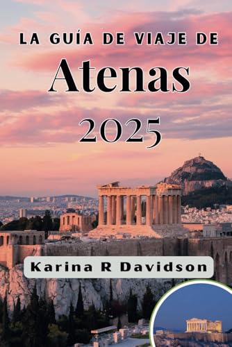 La guía de viaje de Atenas 2025: Descubre y explora los atemporales paisajes La guía de viaje de Atenas 2025: Descubre y explora los atemporales paisajes von Independently published