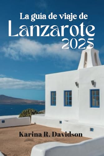 La guía de viaje de Lanzarote 2025: Escapadas memorables y felicidad isleña La guía de viaje de Lanzarote 2025: Escapadas memorables y felicidad isleña von Independently published