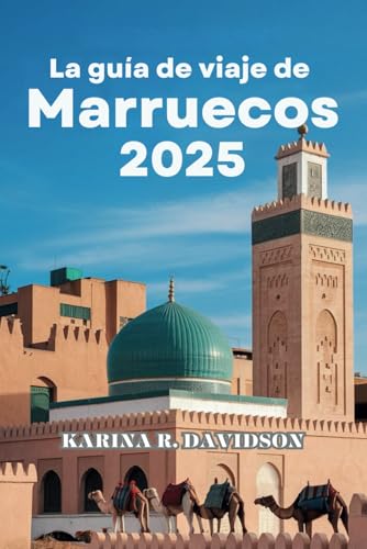 La guía de viaje de Marruecos 2025: Donde cada camino conduce a la maravilla La guía de viaje de Marruecos 2025: Donde cada camino conduce a la maravilla von Independently published