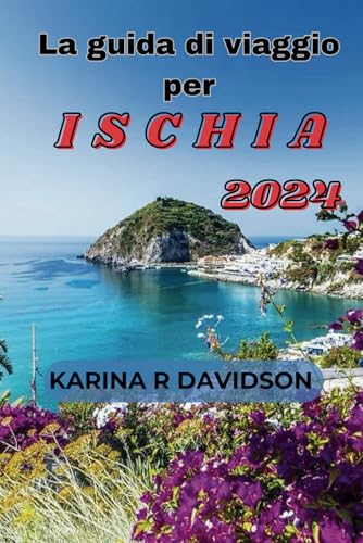 La guida di viaggio per Ischia 2024: Esplora il paradiso segreto d'Italia La guida di viaggio per Ischia 2024: Esplora il paradiso segreto d'Italia von Independently published