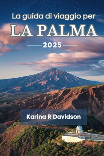 La guida di viaggio per La Palma 2025: Scopri l'essenza indicibile delle Isole Canarie La guida di viaggio per La Palma 2025: Scopri l'essenza indicibile delle Isole Canarie von Independently published
