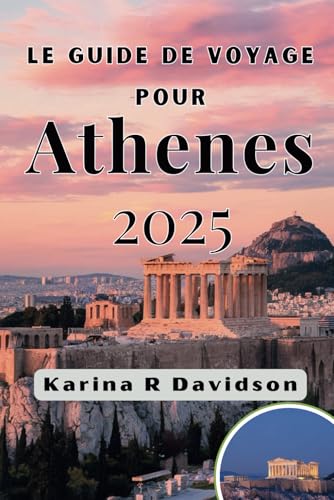 Le Guide de Voyage Pour Athenes 2025: Découvrir et explorer à travers des paysages intemporels Le Guide de Voyage Pour Athenes 2025: Découvrir et explorer à travers des paysages intemporels von Independently published
