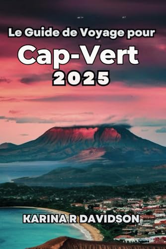 Le Guide de Voyage pour Cap-Vert 2025: Découvrez et explorez le joyau unique de l'Atlantique Le Guide de Voyage pour Cap-Vert 2025: Découvrez et explorez le joyau unique de l'Atlantique von Independently published