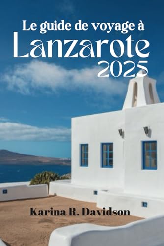 Le guide de voyage à Lanzarote 2025: Escapades mémorables et bonheur insulaire Le guide de voyage à Lanzarote 2025: Escapades mémorables et bonheur insulaire von Independently published