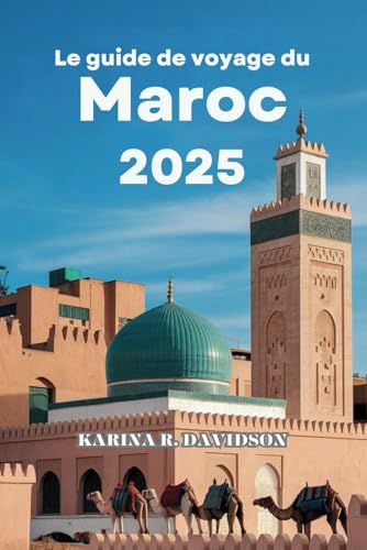 Le guide de voyage du Maroc 2025: Là où chaque chemin mène à l'émerveillement Le guide de voyage du Maroc 2025: Là où chaque chemin mène à l'émerveillement von Independently published