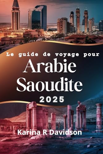 Le guide de voyage pour Arabie saoudite 2025: Une carte vers un atlas d'expériences inexplorées Le guide de voyage pour Arabie saoudite 2025: Une carte vers un atlas d'expériences inexplorées von Independently published