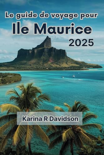 Le guide de voyage pour Ile Maurice 2025: Le guide ultime pour découvrir les merveilles de l'île Le guide de voyage pour Ile Maurice 2025: Le guide ultime pour découvrir les merveilles de l'île von Independently published
