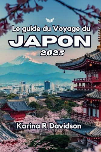 Le guide du Voyage du Japon 2025: Découvrez et explorez la beauté du soleil levant Le guide du Voyage du Japon 2025: Découvrez et explorez la beauté du soleil levant von Independently published