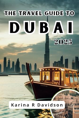 THE TRAVEL GUIDE TO DUBAI 2025: Your Passport to Unveiling the Secrets of the Golden City THE TRAVEL GUIDE TO DUBAI 2025: Your Passport to Unveiling the Secrets of the Golden City von Independently published
