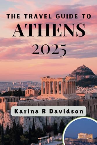 The Travel Guide to Athens 2025: Discover and Explore Through Timeless Landscapes The Travel Guide to Athens 2025: Discover and Explore Through Timeless Landscapes von Independently published