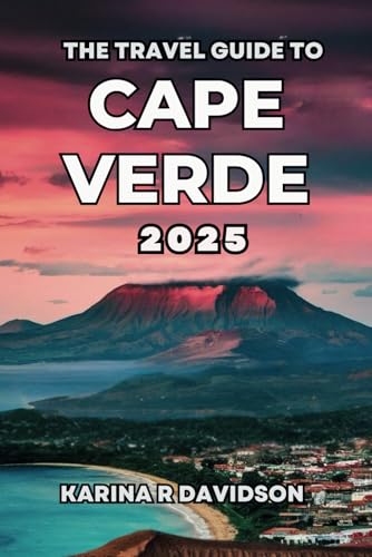 The Travel Guide to Cape Verde 2025: Discover and Explore the Unique Gem of the Atlantic The Travel Guide to Cape Verde 2025: Discover and Explore the Unique Gem of the Atlantic von Independently published
