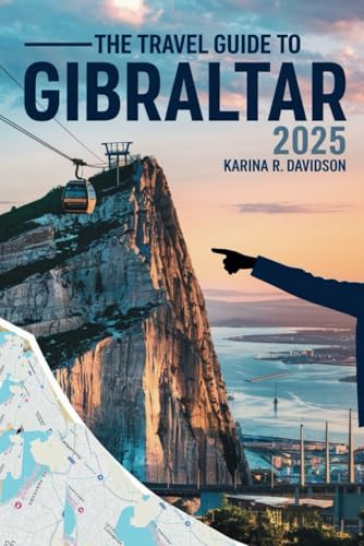 The Travel Guide to Gibraltar 2025: Your Path to Landmarks, Culture, and Local Gems The Travel Guide to Gibraltar 2025: Your Path to Landmarks, Culture, and Local Gems