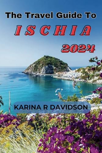 The Travel Guide to Ischia 2024: Explore Italy's Secret Paradise The Travel Guide to Ischia 2024: Explore Italy's Secret Paradise von Independently published