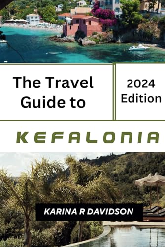 The Travel Guide to Kefalonia: Your Ultimate Island Travel Companion The Travel Guide to Kefalonia: Your Ultimate Island Travel Companion von Independently published