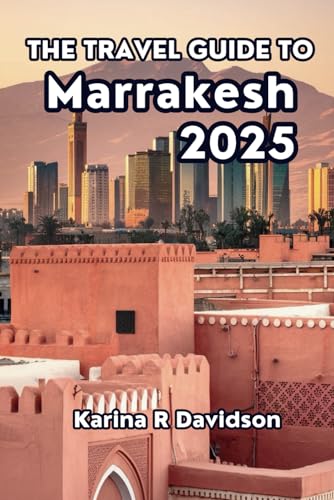 The Travel Guide to Marrakesh 2025: Experience the Warmth and Beauty of the Vibrant Red City The Travel Guide to Marrakesh 2025: Experience the Warmth and Beauty of the Vibrant Red City von Independently published