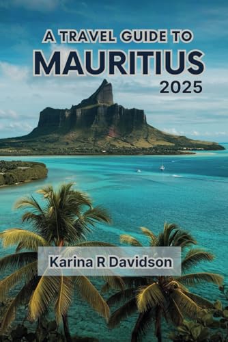 The Travel Guide to Mauritius 2025: The Ultimate Guide to Discovering Island Wonders The Travel Guide to Mauritius 2025: The Ultimate Guide to Discovering Island Wonders von Independently published