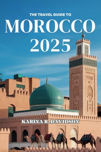 The Travel Guide to Morocco 2025: Where Every Path Leads to Wonder The Travel Guide to Morocco 2025: Where Every Path Leads to Wonder von Independently published