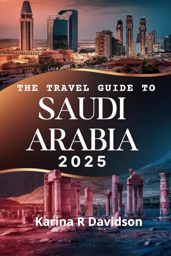 The Travel Guide to Saudi Arabia 2025: A Map to an Atlas of Uncharted Experiences The Travel Guide to Saudi Arabia 2025: A Map to an Atlas of Uncharted Experiences von Independently published
