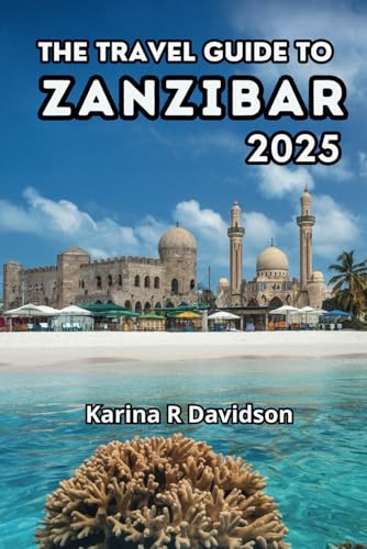 The Travel Guide to Zanzibar 2025: Experience the Authenticity of Tanzania's Most Charming Island The Travel Guide to Zanzibar 2025: Experience the Authenticity of Tanzania's Most Charming Island von Independently published