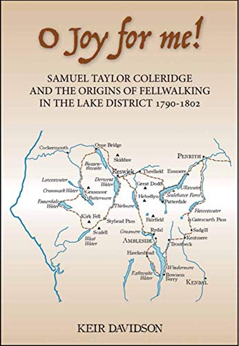 O Joy for Me!: Samuel Taylor Coleridge and the Origins of Fell-Walking in the Lake District 1790-1802 von Wilmington Square Books