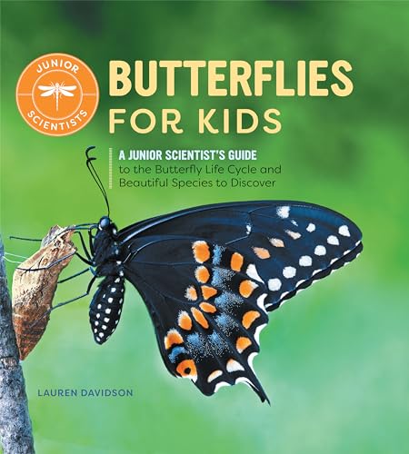 Butterflies for Kids: A Junior Scientist's Guide to the Butterfly Life Cycle and Beautiful Species to Discover