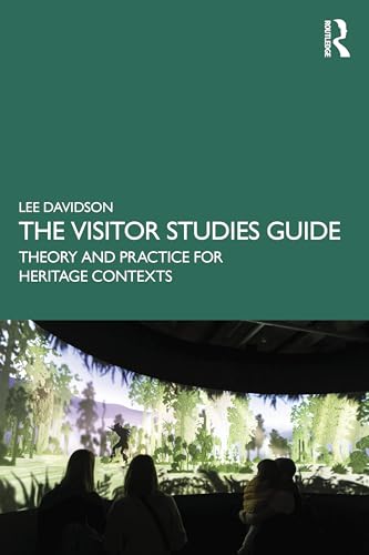 The Visitor Studies Guide: Theory and Practice for Heritage Contexts von Routledge