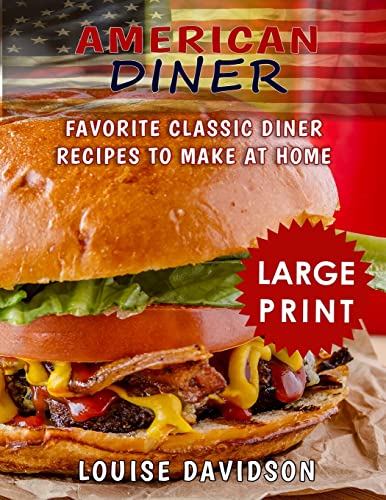 American Diner ***Large Print Black and White Edition***: Favorite Classic Diner Recipes to Make at Home American Diner ***Large Print Black and White Edition***: Favorite Classic Diner Recipes to Make at Home von CREATESPACE