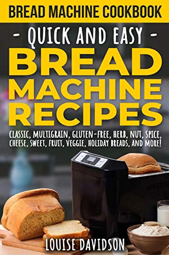 Bread Machine Cookbook: Quick and Easy Bread Machine Recipes Bread Machine Cookbook: Quick and Easy Bread Machine Recipes von Independently Published