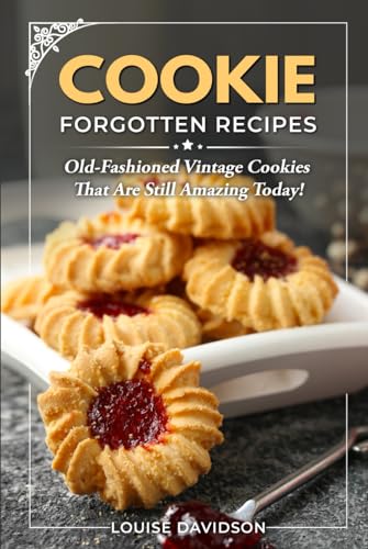 Cookie Forgotten Recipes: Old-Fashioned Vintage Cookies That Are Still Amazing Today! (Vintage Recipe Cookbooks, Band 6) von Independently published