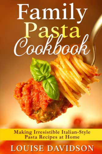 Family Pasta Cookbook: Making Irresistible Italian-Style Pasta Recipes at Home ***BLACK AND WHITE EDITION*** Family Pasta Cookbook: Making Irresistible Italian-Style Pasta Recipes at Home ***BLACK AND WHITE EDITION*** von Independently published