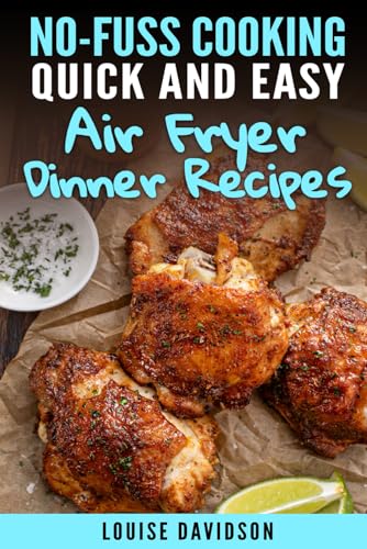 Quick and Easy Air Fryer Dinner Recipes (No-Fuss Cooking) von Independently published