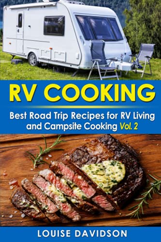 RV Cooking - Vol. 2: Best Road Trip Recipes for RV Living and Campsite Cooking **BLACK and WHITE EDITION** (Camper RVing Recipe Books, Band 2)