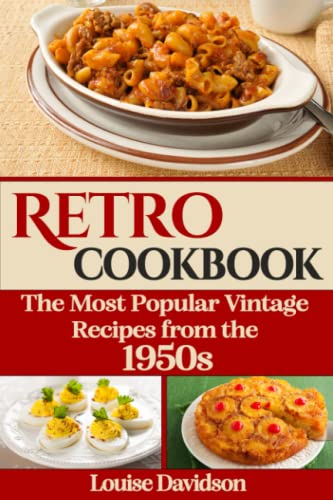 Retro Cookbook: The Most Popular Vintage Recipes from the 1950s