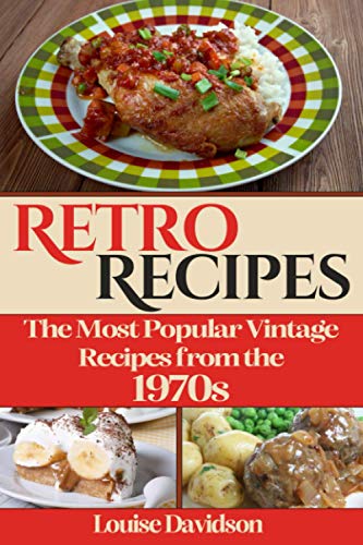 Retro Recipes The Most Popular Vintage Recipes from the 1970s Retro Recipes The Most Popular Vintage Recipes from the 1970s von Independently published