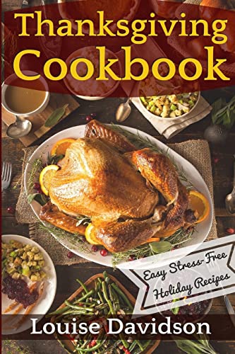 Thanksgiving Cookbook: Easy Stress-Free Holiday Recipes von Createspace Independent Publishing Platform