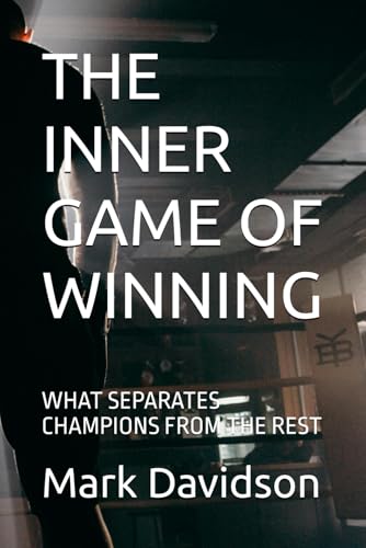 The Inner Game of Winning: WHAT SEPARATES CHAMPIONS FROM THE REST von Independently published
